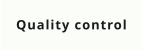 Quality control