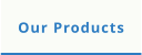 Our Products